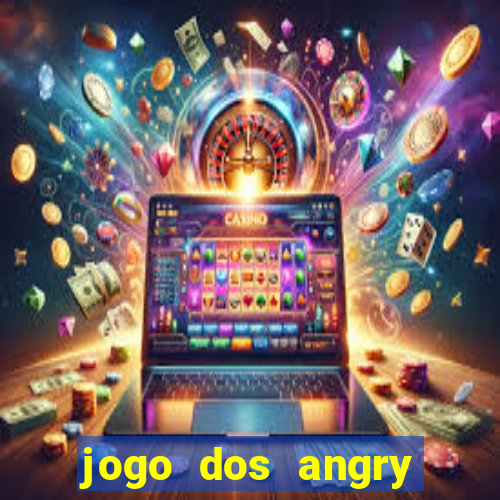 jogo dos angry birds rio